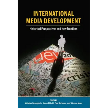 International Media Development: Historical Perspectives and New Frontiers