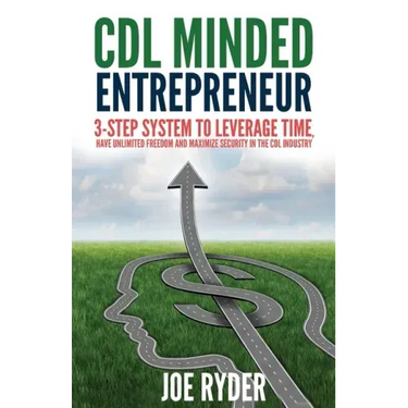 CDL Minded Entrepreneur: 3-Step System to Leverage Time, Have Unlimited Freedom and Maximize Security in the CDL Industry