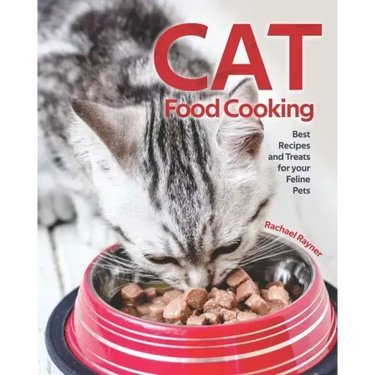 Cat Food Cooking: Best Recipes and Treats for your Feline Pets