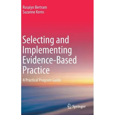 Selecting and Implementing Evidence-Based Practice: A Practical Program Guide