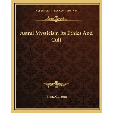Astral Mysticism Its Ethics and Cult