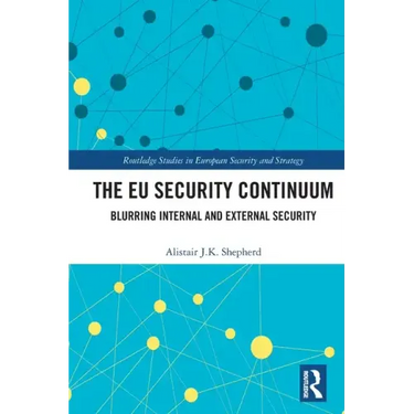 The EU Security Continuum: Blurring Internal and External Security