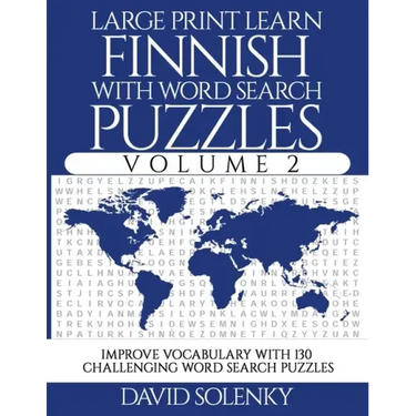 Large Print Learn Finnish with Word Search Puzzles Volume 2: Learn Finnish Language Vocabulary with 130 Challenging Bilingual Word Find Puzzles for Al