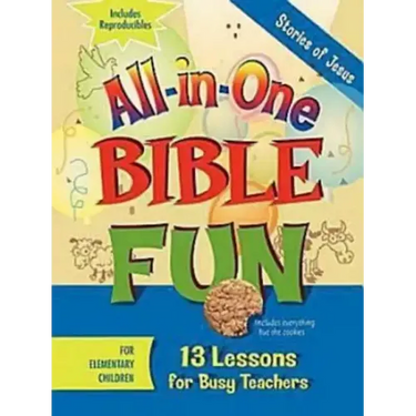 All-In-One Bible Fun for Elementary Children: Stories of Jesus: 13 Lessons for Busy Teachers
