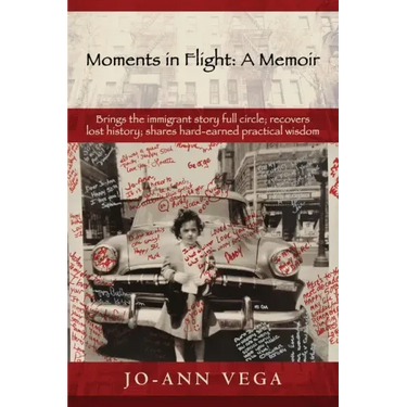 Moments in Flight: A Memoir: Brings the immigrant story full circle; recovers lost history; shares hard-earned practical wisdom