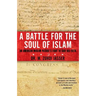 A Battle for the Soul of Islam: An American Muslim Patriot's Fight to Save His Faith