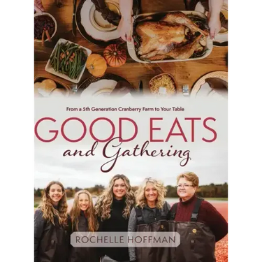 Good Eats and Gathering: From a 5th Generation Cranberry Farm to Your Table