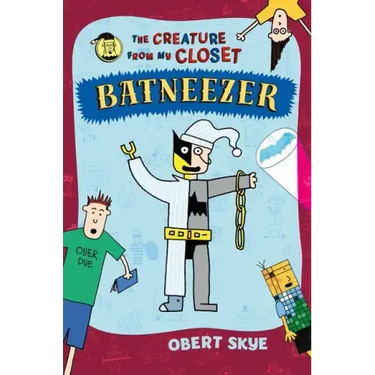 Batneezer: The Creature from My Closet