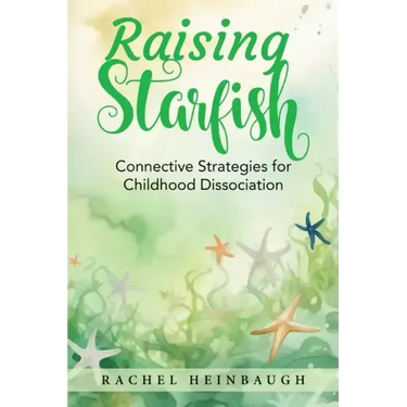 Raising Starfish: Connective Strategies for Childhood Dissociation