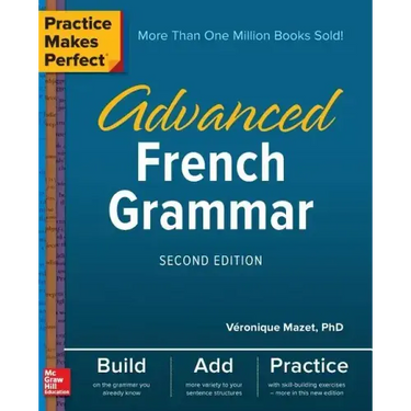 Practice Makes Perfect: Advanced French Grammar, Second Edition