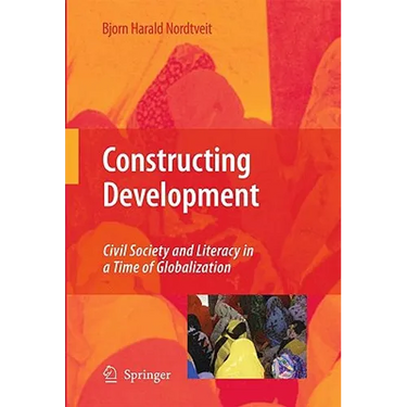 Constructing Development: Civil Society and Literacy in a Time of Globalization