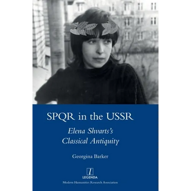 SPQR in the USSR: Elena Shvarts's Classical Antiquity