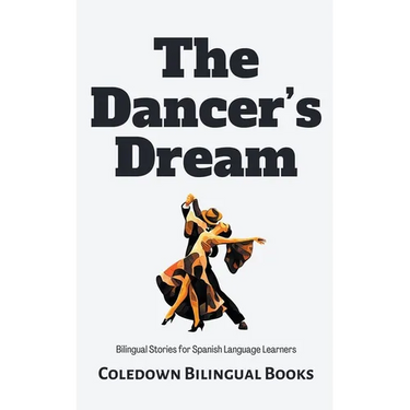 The Dancer's Dream: Bilingual Stories for Spanish Language Learners