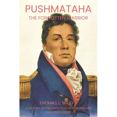 Pushmataha: The Forgotten Warrior