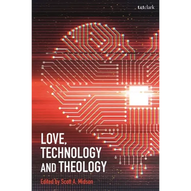 Love, Technology and Theology