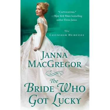 The Bride Who Got Lucky: The Cavensham Heiresses