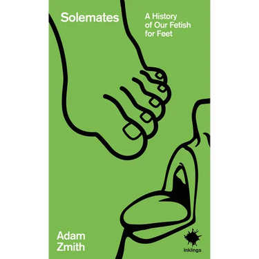 Solemates: A History of Our Fetish for Feet