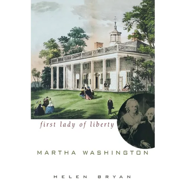 Martha Washington: First Lady of Liberty