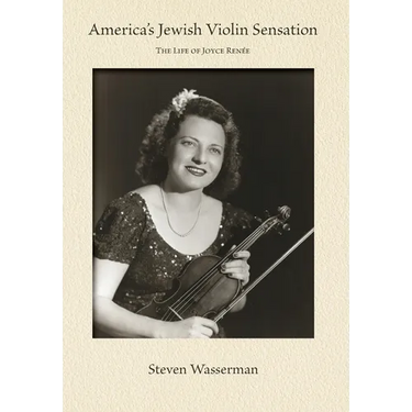 America's Jewish Violin Sensation: The Life of Joyce Renée