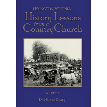 Lexington, Virginia: History Lessons from a Country Church Volume 1