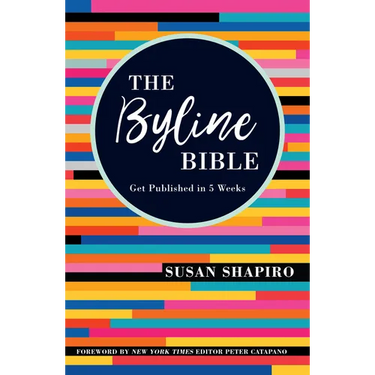 The Byline Bible: Get Published in Five Weeks