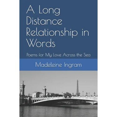 A Long Distance Relationship in Words: Poems for My Love Across the Sea