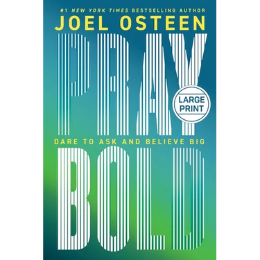 Pray Bold: Dare to Ask and Believe Big