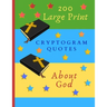 200 Large Print Cryptogram Quotes About God: Exercise Your Brain With These Cryptoquote Puzzles. Bibles And Prayer On Green Blue Yellow Cover.