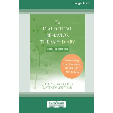 Dialectical Behavior Therapy Diary: Monitoring Your Emotional Regulation Day by Day (16pt Large Print Format)