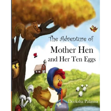 The Adventure of Mother Hen and Her Ten Eggs: (An amusing tale of courage and hope)