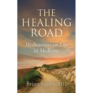 The Healing Road: Meditations on Life in Medicine