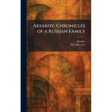 Aksakov. Chronicles of a Russian Family