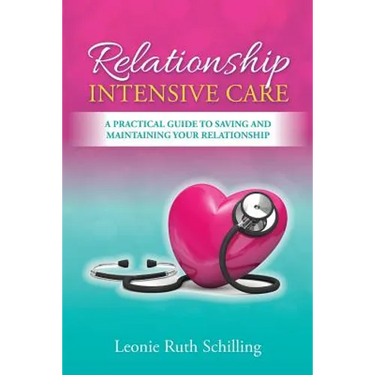 Relationship Intensive Care: A practical guide to saving and maintaining your relationship