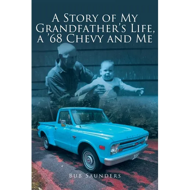 A Story of My Grandfather's Life, a '68 Chevy and Me