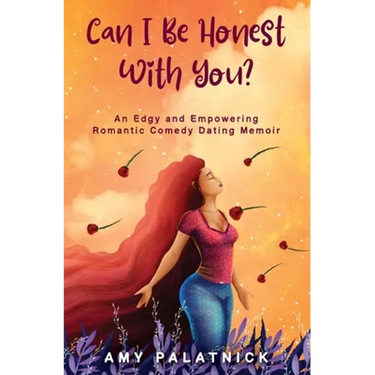 Can I Be Honest With You?: An Edgy and Empowering Midlife Dating Memoir