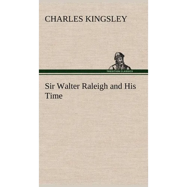 Sir Walter Raleigh and His Time