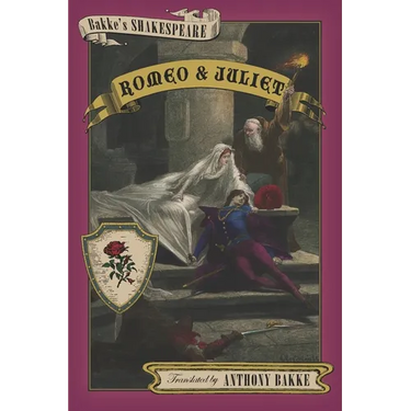 Bakke's Shakespeare: Romeo and Juliet