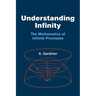 Understanding Infinity: The Mathematics of Infinite Processes