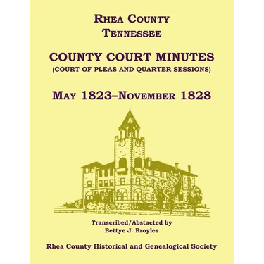 Rhea County, Tennessee County Court Minutes (Court of Pleas and Quarter Sessions), May 1823-November 1828