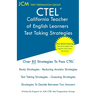 CTEL - California Teacher of English Learners - Test Taking Strategies: CTEL 031, CTEL 032, and CTEL 033 - Free Online Tutoring - New 2020 Edition - T