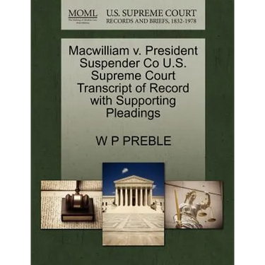 Macwilliam V. President Suspender Co U.S. Supreme Court Transcript of Record with Supporting Pleadings