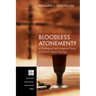 Bloodless Atonement?: A Theological and Exegetical Study of the Last Supper Sayings