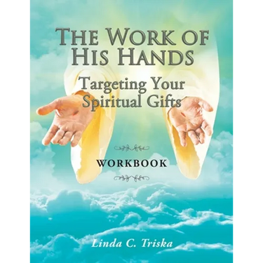 The Work of His Hands: Targeting Your Spiritual Gifts Workbook