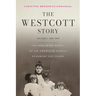 The Westcott Story: Volume I-1588-1940, The Enduring Spirit of an American Family Spanning 400 Years