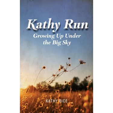 Kathy Run: Growing Up Under the Big Sky