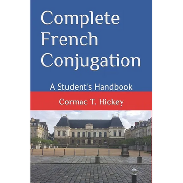 Complete French Conjugation: A Student's Handbook