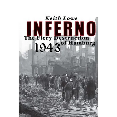 Inferno: The Fiery Destruction of Hamburg, 1943