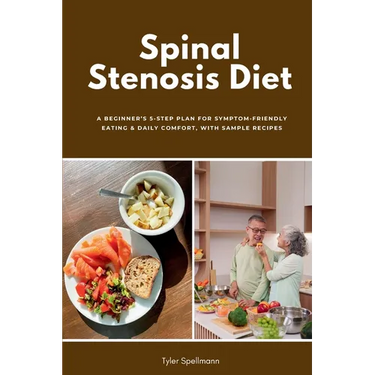 Spinal Stenosis Diet: A Beginner's 5-Step Plan for Symptom-Friendly Eating & Daily Comfort, with Sample Recipes