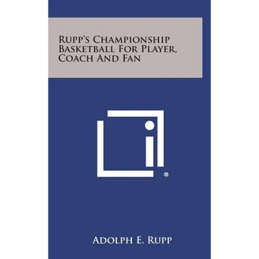 Rupp's Championship Basketball for Player, Coach and Fan
