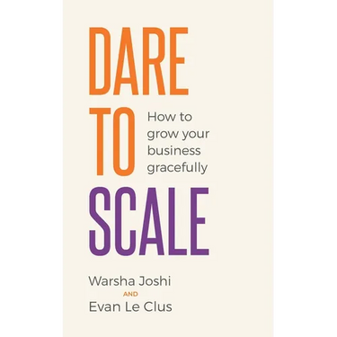 Dare to Scale: How to Grow Your Business Gracefully